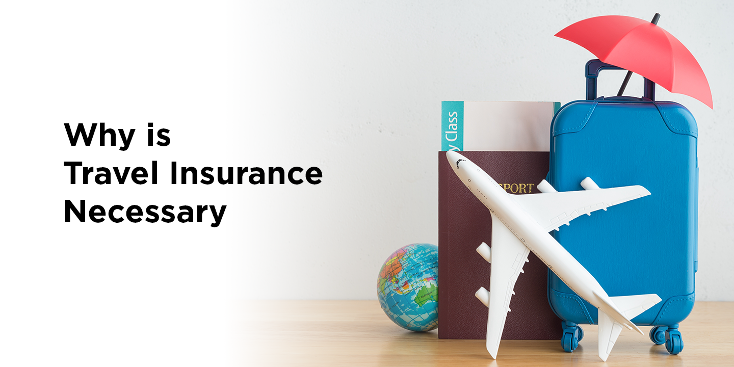 Why is travel insurance necessary