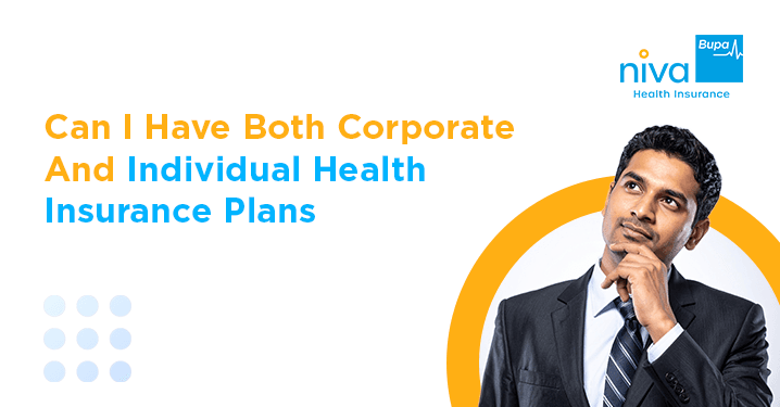 Can I have both corporate and individual health insurance plans?